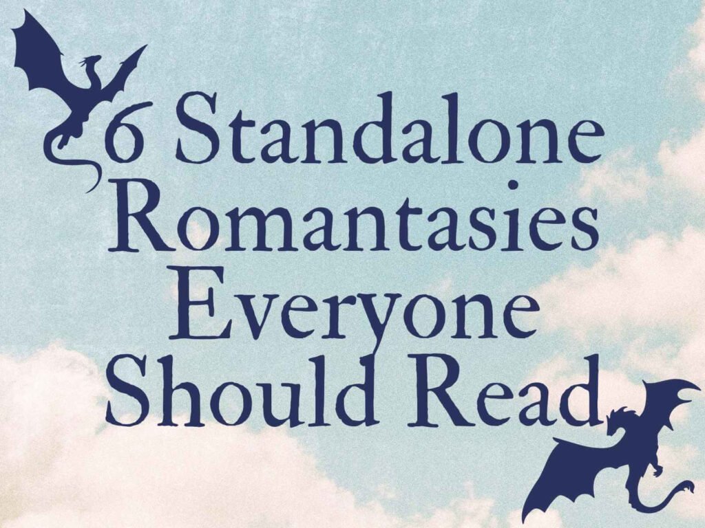 6 Standalone Romantasies Everyone Should Read