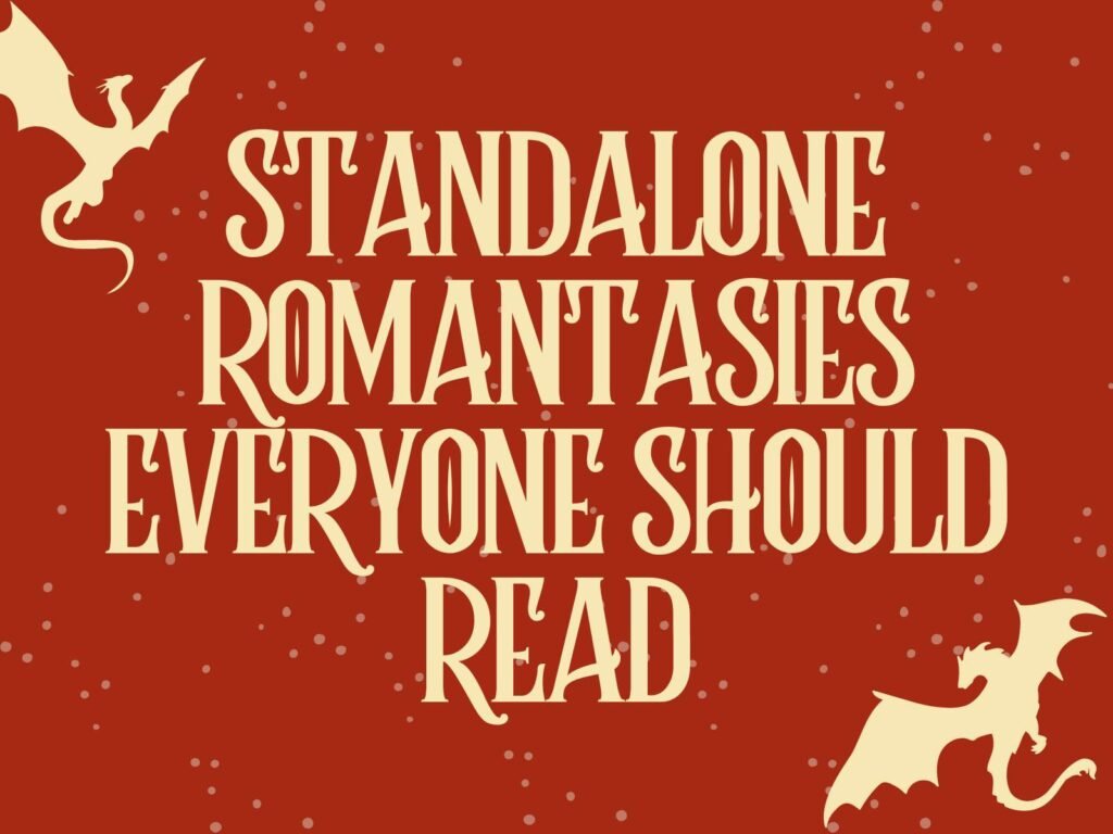 Standalone Romantasies Everyone Should Read