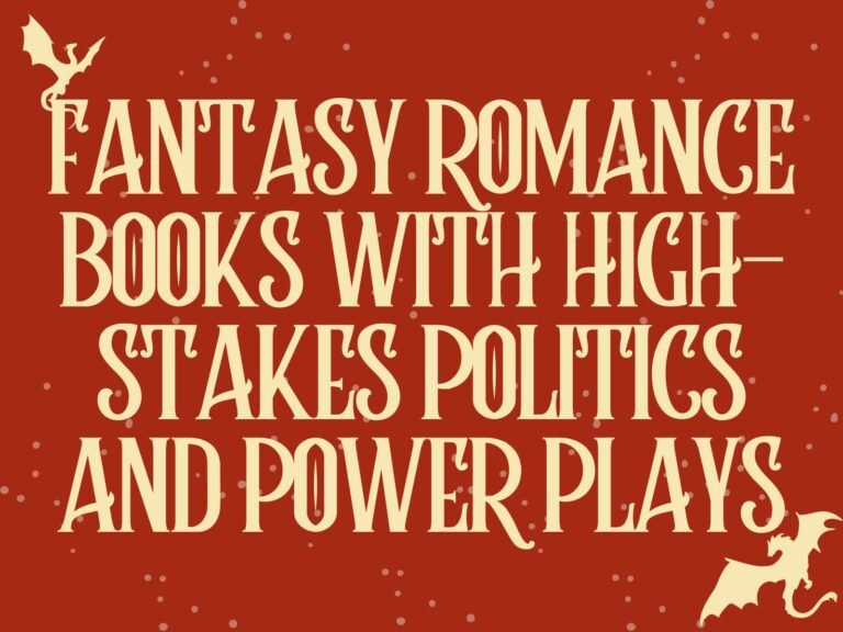 5 Fantasy Romance Books With High-Stakes Politics and Power Plays